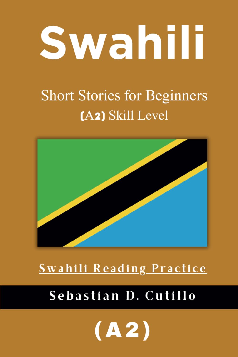 Swahili Short Stories for Beginners (A2) Skill Level - Swahili Reading Practice (Swahili Short Stories (CEFR Leveled Language Learning))