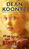 Auf der Suche nach Ashley Bell: Thriller - Dean Koontz 