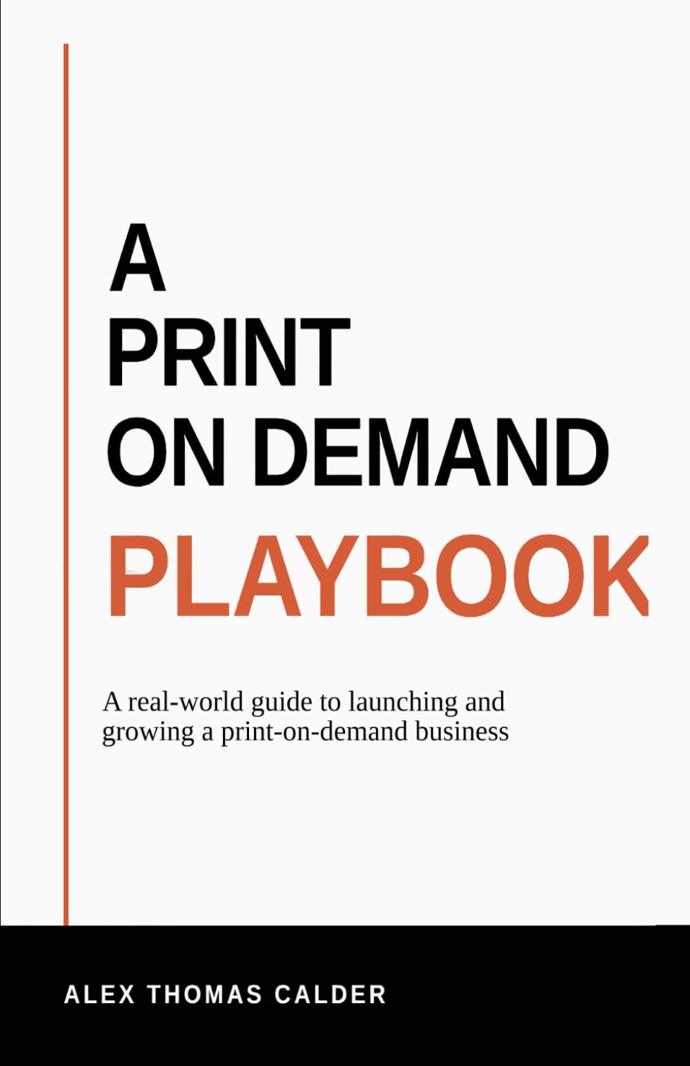 A Print on Demand Playbook: A Real-World Guide to Launching and Growing a Print-On-Demand Business