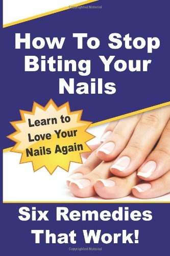 How To Stop Biting Your Nails: Six Remedies That Work!