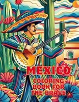 "Fiesta Colors: Mexico Coloring Book For The Brave": "The Magic Of Mexican Culture In Your Hands" (Mexican animals and Architecture) B0D94JDD1F Book Cover