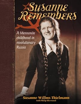 Susanne Remembers: A Mennonite Childhood in Revolutionary Russia