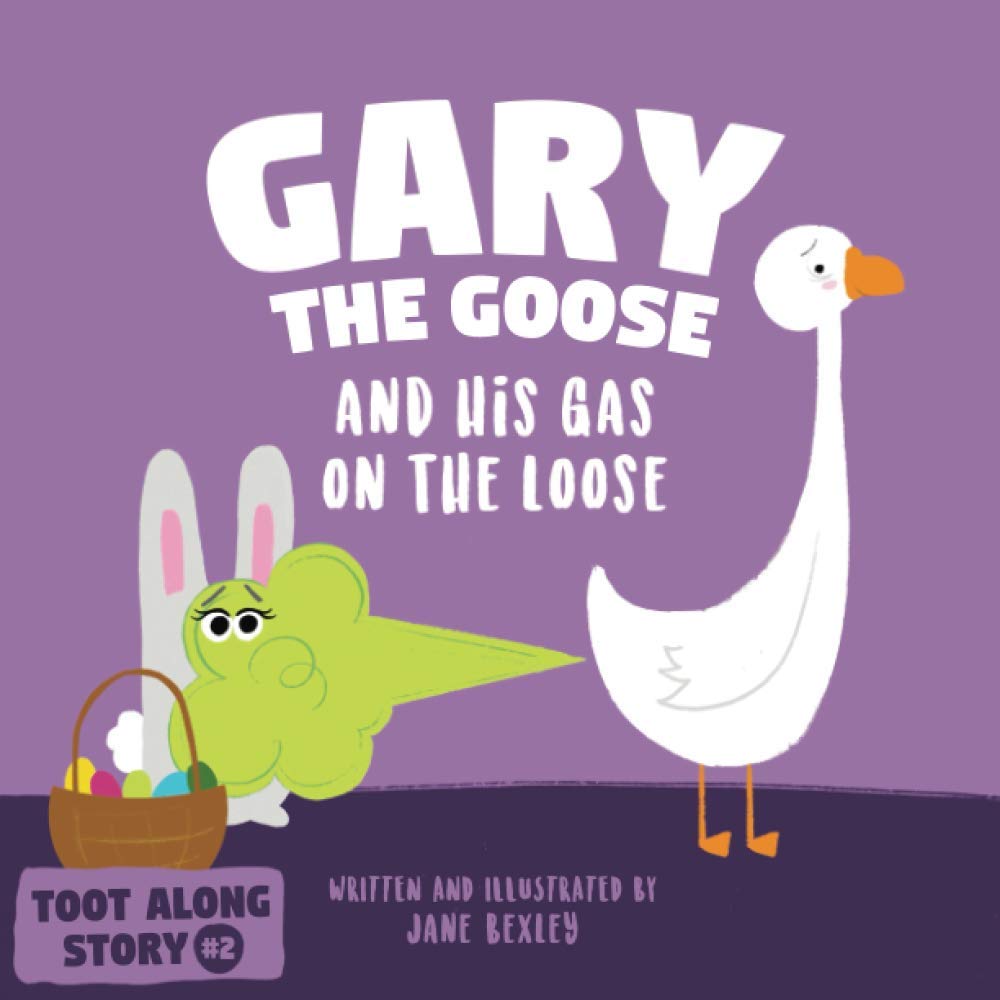 Gary The Goose And His Gas On The Loose: Fart Book and Rhyming Read Aloud Story About Farting and Friendship. An Easter Basket Gift For Boys and Girls (Fart Dictionaries and Toot Along Stories)