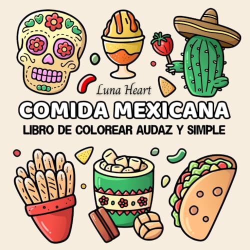 Comida Mexicana Libro de Colorear Audaz y Simple: Dibujos Fáciles para Colorear – Cuaderno con Ilustraciones Grandes y Líneas Gruesas de Cosas Dulces ... Niños y Personas Mayores (Spanish Edition)