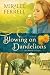 Blowing on Dandelions: A Novel (Love Blossoms in Oregon Series Book 1)