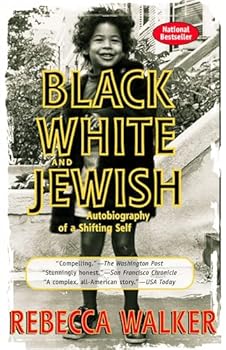 Black, White & Jewish: Autobiography of a Shifting Self