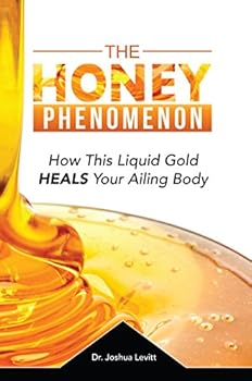 Paperback The Honey Phenomenon - How This Liquid Gold Heals Your Ailing Body Book