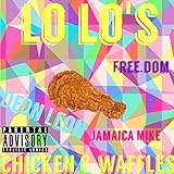 free waffle day  Lo Lo\'s Chicken & Waffles (feat. Jamaica Mike & Free. Dom) [Explicit]