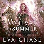 Cover of Wolves of Summer: Bound to the Fae—Books 1-3
