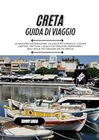 CRETA GUIDA DI VIAGGIO 2025: Le migliori sistemazioni, villaggi pittoreschi, cucina cretese, festival locali e attrazioni imperdibili nell'isola più grande della Grecia (Italian Edition) B0F66DL5CW Book Cover