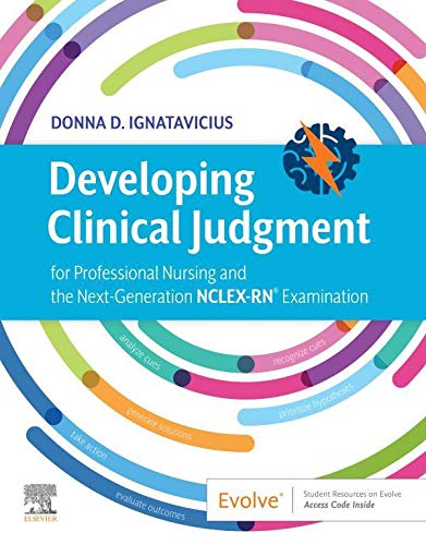 Developing Clinical Judgment: for Professional Nursing and the Next-Generation NCLEX-RN® Examination