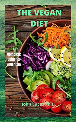 THE VEGAN DIET: A Complete Guide for Veganism (English Edition)