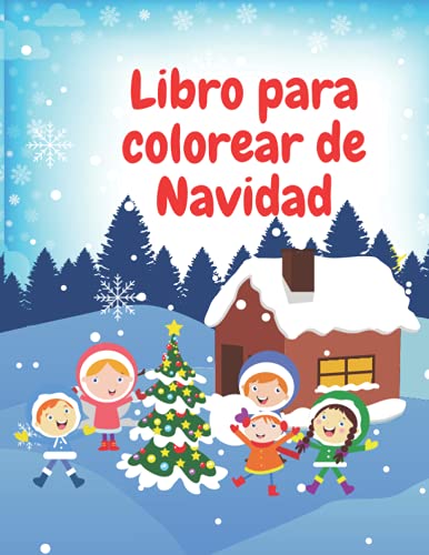 Libro para colorear de Navidad: Libro para colorear de Navidad para los niños | Diversión para colorear con Papá Noel, los renos, el muñeco de nieve y más | Libro festivo para colorear para los niños