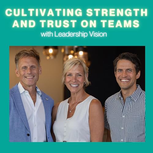 #26 Cultivating Strength and Trust on Teams with Leadership Vision Podcast Por arte de portada