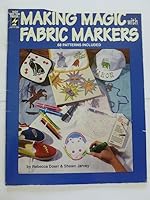 Making Magic with Fabric Markers : 68 Patterns Included 156231114X Book Cover