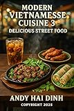  Modern Vietnamese Cuisine 3: Delicious Street Food (English Edition)