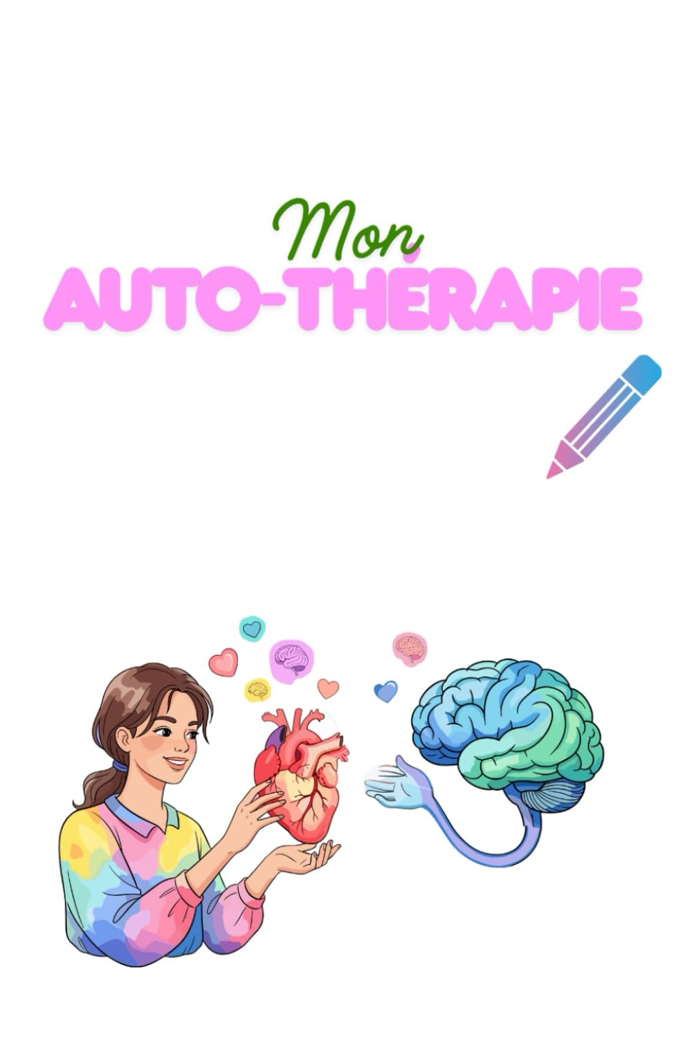 Mon auto-thérapie: Journal d'écriture de thérapie