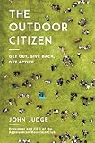 The Outdoor Citizen: Get Out, Give Back, Get Active