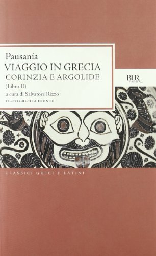 Viaggio in Grecia. Guida antiquaria e artistica. Testo greco a fronte. Corinzia e Argolide (Vol. 2)