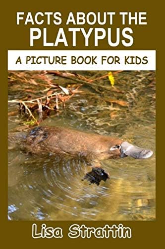 Facts About the Platypus (A Picture Book For Kids)