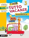 libro matematica scuola superiore  Il mio tutto vacanze. Matematica. Per la Scuola elementare (Vol. 3)