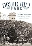 Druid Hill Park: The Heart of Historic Baltimore (Landmarks)