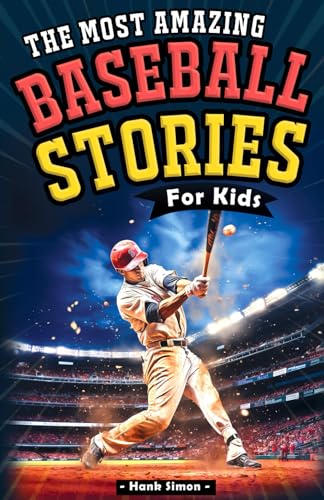 The Most Awesome Baseball Stories for Kids: 15 Incredible Inspirational Tales from Baseball's Greatest Players (The Perfect Gift for Young Baseball Enthusiasts)