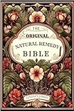 The Original Natural Remedy Bible: Tried & tested treatments for health problems