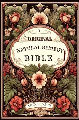 The Original Natural Remedy Bible: Tried & tested treatments for health problems