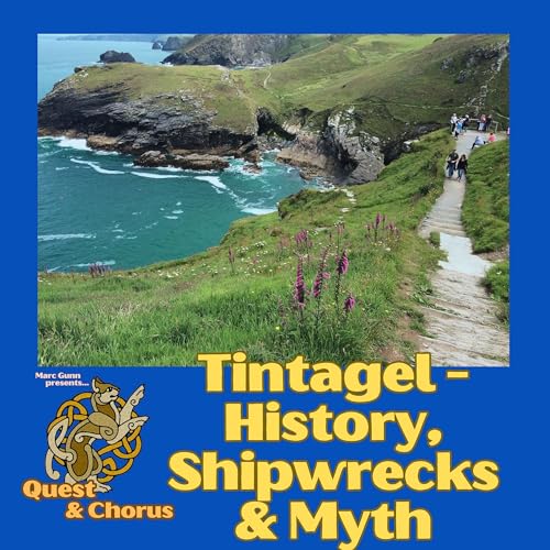 Quest & Chorus #3: Tintagel - History, Shipwrecks & Myth (special feature Folk Songs & Stories) cover art