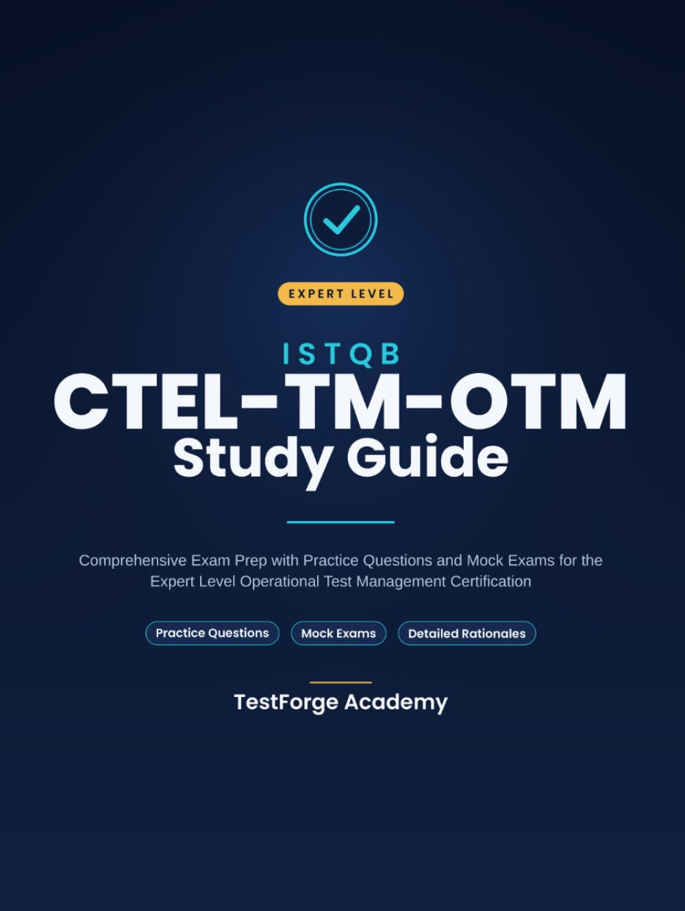 ISTQB CTEL-TM-OTM Study Guide: Comprehensive Exam Prep with Practice Questions and Mock Exams for the Expert Level Operational Test Management Certification