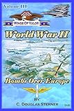  Wings of Valor - Volume III: World War II - Bombs Over Europe (1942 - 1944) (English Edition)