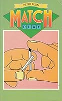 Match Play: Safe Puzzles, Games and Tricks with Matchsticks 0583305105 Book Cover