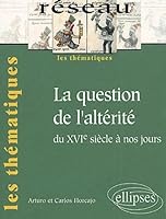 La question de l'alterite du xvie siecle a nos jours 2729802355 Book Cover