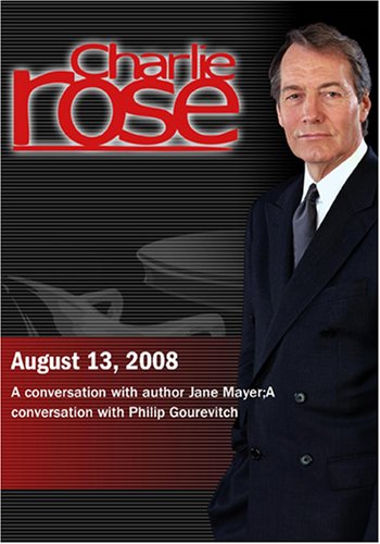 Charlie Rose - Jane Mayer / Philip Gourevitch (August 13, 2008)