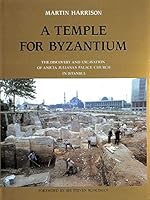A Temple for Byzantium: The Discovery and Excavation of a Palace Church in Istanbul 0905203828 Book Cover