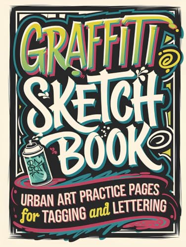 graffiti sketchbook: Urban Art Practice Pages For Tagging And Lettering