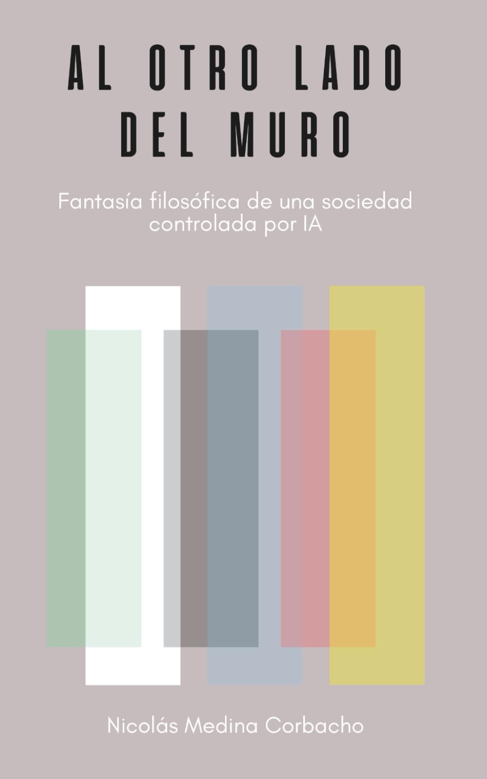 Al otro lado del muro: Fantasía filosófica de una sociedad controlada por IA