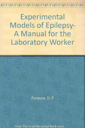 Experimental Models of Epilepsy-a Manual for the Laboratory Worker: D ...