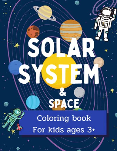Solar System and Space coloring Book for kids ages 3+: Space, Satellite,Coloring, Tracing,Learning :8.5"x11"