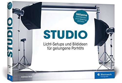 STUDIO: Licht-Setups und Bildideen für gelungene Porträts  fürs Heim- und Mietstudio  inkl. Beauty, Glamour und Akt