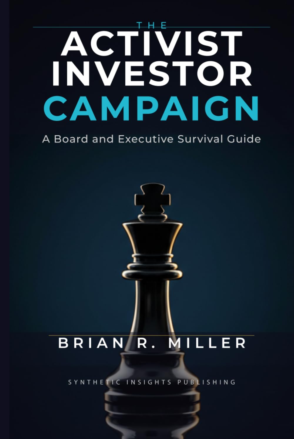 The Activist Investor Campaign: A Board and Executive Survival Guide (Corporate Governance Series)