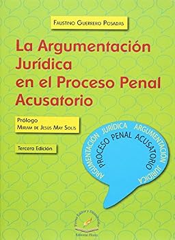 Paperback LA ARGUMENTACION JURIDICA EN EL PROCESO PENAL ACUSATORIO [Spanish] Book