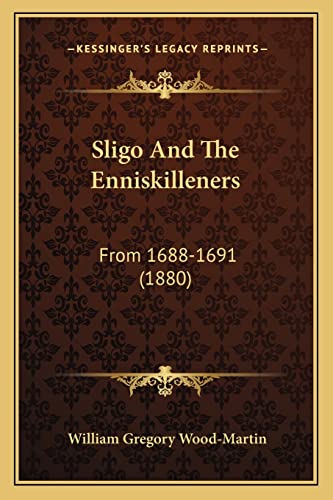 Sligo And The Enniskilleners: From 1688-1691 (1880)