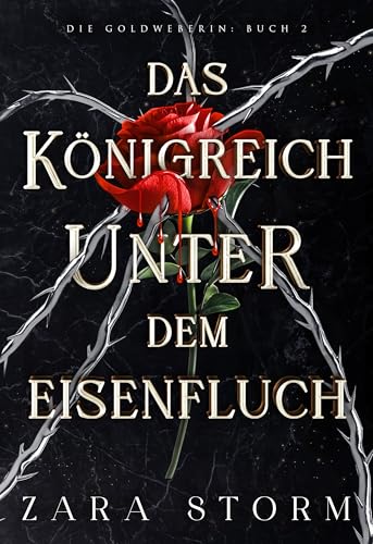 Das Königreich unter dem Eisenfluch: Eine düstere Fantasy-Romanze (Die Goldweberin 2)