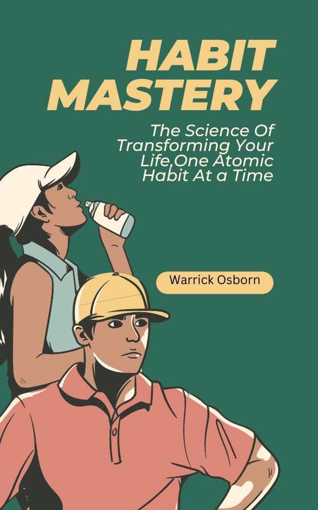 Habit Mastery The Science Of Transforming Your Life,One