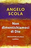 Non dimentichiamoci di Dio. Libertà di fedi, di culture e politica