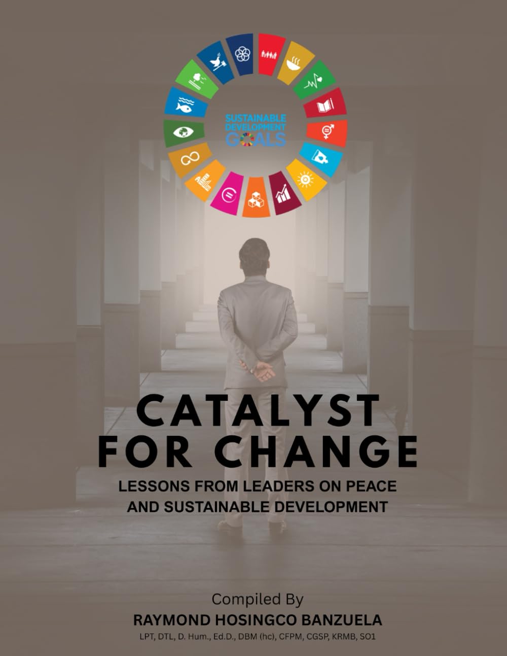 Catalyst For Change: Lessons from Leaders on Peace and Sustainable Development (Book 1)