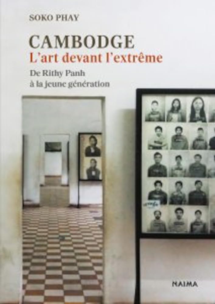 Cambodge - L'art devant l'extrême: De Rithy Panh à la jeune génération