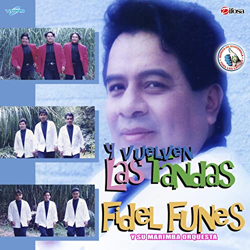 Y Vuelven las Tandas de Fidel Funes. Música de Guatemala